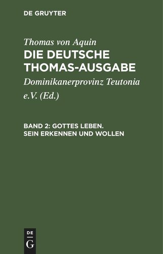 Die deutsche Thomas-Ausgabe. Band 2 Gottes Leben. Sein Erkennen und Wollen: I: 14–26