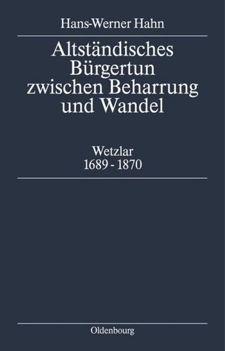 Altständisches Bürgertum zwischen Beharrung und Wandel: Wetzlar 1689-1870