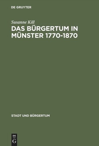 Das Bürgertum in Münster 1770–1870: Bürgerliche Selbstbestimmung im Spannungsfeld von Kirche und Staat