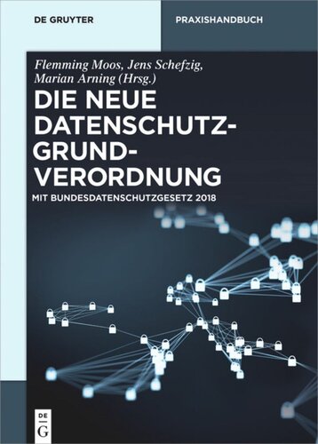 Die neue Datenschutz-Grundverordnung: Mit Bundesdatenschutzgesetz 2018