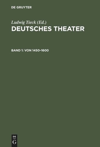 Deutsches Theater: Band 1 Von 1450–1600