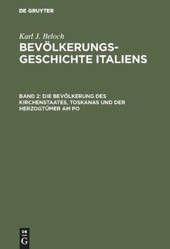 Bevölkerungsgeschichte Italiens: Band 2 Die Bevölkerung des Kirchenstaates, Toskanas und der Herzogtümer am Po