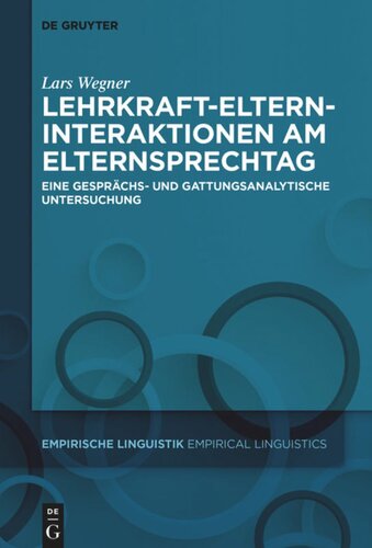 Lehrkraft-Eltern-Interaktionen am Elternsprechtag: Eine gesprächs- und gattungsanalytische Untersuchung