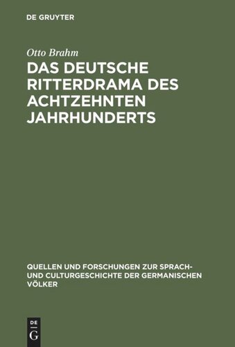Das deutsche Ritterdrama des achtzehnten Jahrhunderts: Studien über Joseph August von Törring, seine Vorgänger und Nachfolger