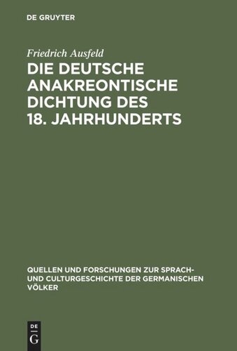 Die deutsche anakreontische Dichtung des 18. Jahrhunderts: Ihre Beziehungen zur französischen und zur antiken Lyrik. Materialien und Studien