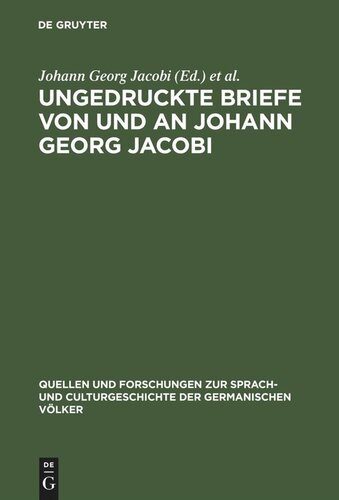 Ungedruckte Briefe von und an Johann Georg Jacobi: Mit einem Abrisse seines Lebens und seiner Dichtung