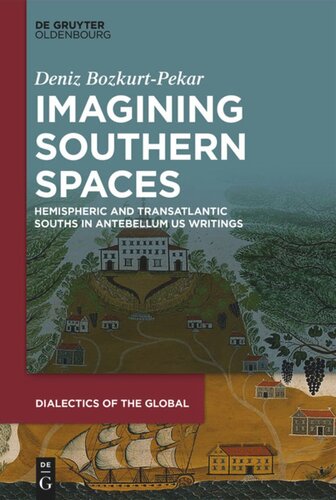 Imagining Southern Spaces: Hemispheric and Transatlantic Souths in Antebellum US Writings