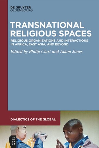 Transnational Religious Spaces: Religious Organizations and Interactions in Africa, East Asia, and Beyond