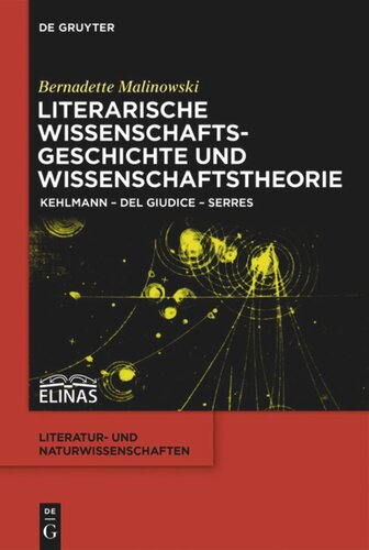 Literarische Wissenschaftsgeschichte und Wissenschaftstheorie: Kehlmann – Del Giudice – Serres