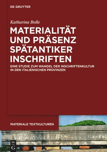 Materialität und Präsenz spätantiker Inschriften: Eine Studie zum Wandel der Inschriftenkultur in den italienischen Provinzen