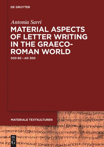 Material Aspects of Letter Writing in the Graeco-Roman World: c. 500 BC – c. AD 300