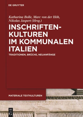 Inschriftenkulturen im kommunalen Italien: Traditionen, Brüche, Neuanfänge