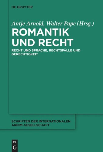 Romantik und Recht: Recht und Sprache, Rechtsfälle und Gerechtigkeit