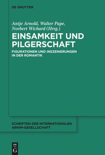 Einsamkeit und Pilgerschaft: Figurationen und Inszenierungen in der Romantik