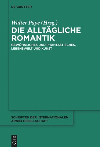 Die alltägliche Romantik: Gewöhnliches und Phantastisches, Lebenswelt und Kunst