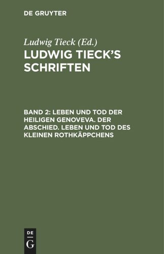Ludwig Tieck’s Schriften: Band 2 Leben und Tod der heiligen Genoveva. Der Abschied. Leben und Tod des kleinen Rothkäppchens