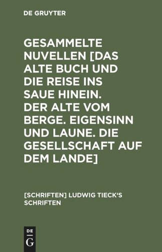 Ludwig Tieck’s Schriften. Band 24 Novellen: [Das alte Buch und die Reise ins Saue hinein. Der Alte vom Berge. Eigensinn und Laune. Die Gesellschaft auf dem Lande]