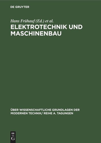 Elektrotechnik und Maschinenbau: Vorträge, gehalten auf der Konferenz der Forschungsgemeinschaft der Deutschen Akademie der Wissenschaften zu Berlin am 8. und 9.12.1960 in Berlin-Adlershof