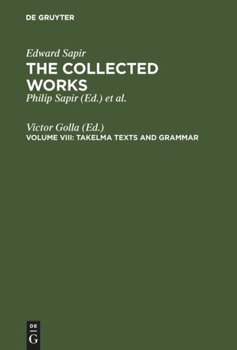 The Collected Works of Edward Sapir: Volume VIII Takelma Texts and Grammar