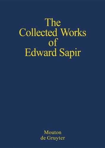 The Collected Works of Edward Sapir: Volume I General Linguistics