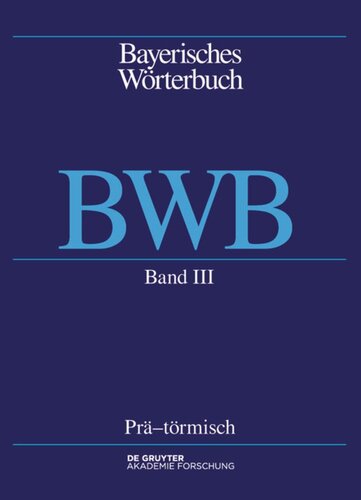 Bayerisches Wörterbuch (BWB): Band 3 Prä – törmisch