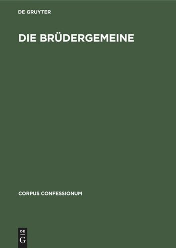 Die Brüdergemeine: Kirchenordnungen, Lieder, Liturgien und Lehrerschriften der Herrnhuter