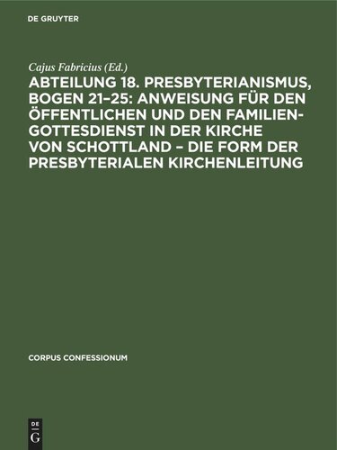 Abteilung 18. Presbyterianismus, Bogen 21–25: Anweisung für den öffentlichen und den Familien-Gottesdienst in der Kirche von Schottland – die Form der Presbyterialen Kirchenleitung