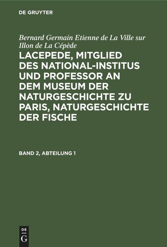 Lacepede, Mitglied des National-Institus und Professor an dem Museum der Naturgeschichte zu Paris, Naturgeschichte der Fische: Band 2, Abteilung 1