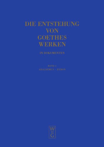 Die Entstehung von Goethes Werken in Dokumenten: Band 1 Abaldemus - Byron