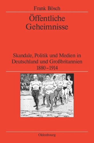 Öffentliche Geheimnisse: Skandale, Politik und Medien in Deutschland und Großbritannien 1880-1914