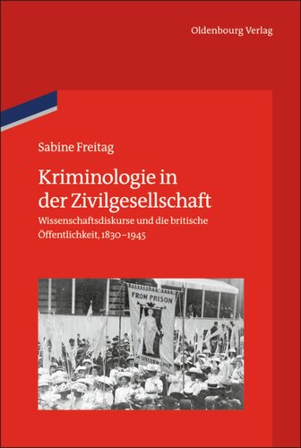Kriminologie in der Zivilgesellschaft: Wissenschaftsdiskurse und die britische Öffentlichkeit, 1830-1945