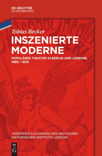 Inszenierte Moderne: Populäres Theater in Berlin und London, 1880-1930