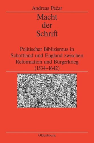 Macht der Schrift: Politischer Biblizismus in Schottland und England zwischen Reformation und Bürgerkrieg (1534-1642)