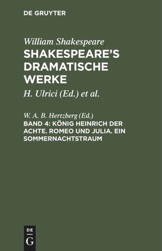 Shakespeare’s dramatische Werke: Band 4 König Heinrich der Achte. Romeo und Julia. Ein Sommernachtstraum