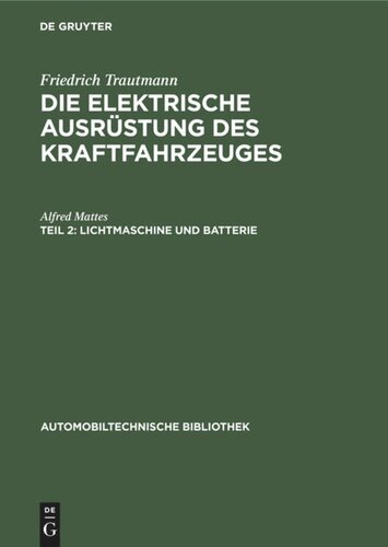 Die elektrische Ausrüstung des Kraftfahrzeuges: Teil 2 Lichtmaschine und Batterie