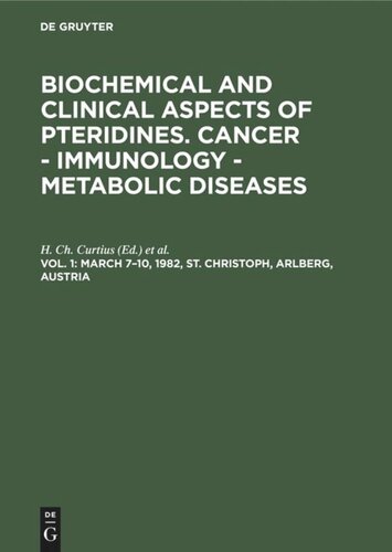 Biochemical and Clinical Aspects of Pteridines. Cancer - Immunology - Metabolic Diseases: Vol. 1 March 7–10, 1982, St. Christoph, Arlberg, Austria