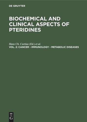 Biochemical and Clinical Aspects of Pteridines. Cancer - Immunology - Metabolic Diseases. Vol. 2 Cancer - Immunology - Metabolic Diseases: Proceedings Second Winter Workshop on Pteridines March 6–9, 1983, St. Christoph, Arlberg, Austria