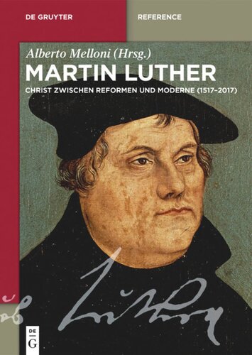 Martin Luther: Ein Christ zwischen Reformen und Moderne (1517–2017)