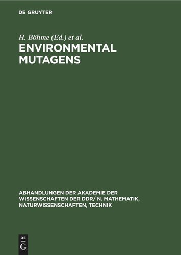 Environmental Mutagens: Proceedings of the Sixth Annual Meeting of the European Environmental Mutagen Society organized under the auspices of the Akademie der Wissenschaften der DDR by the Zentralinstitut für Genetik und Kulturpflanzenforschung der AdW der DDR – Gatersleben GERN