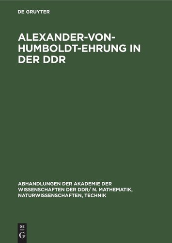 Alexander-von-Humboldt-Ehrung in der DDR: Festakt und Wissenschaftliche Konferenz aus Anlaß des 125. Todestages Alexander von Humboldts 3. und 4. Mai 1984 in Berlin