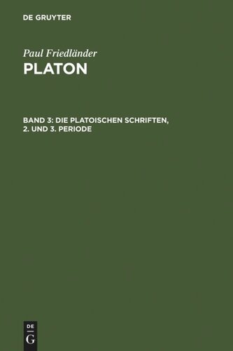 Platon: Band 3 Die platonischen Schriften, 2. und 3. Periode