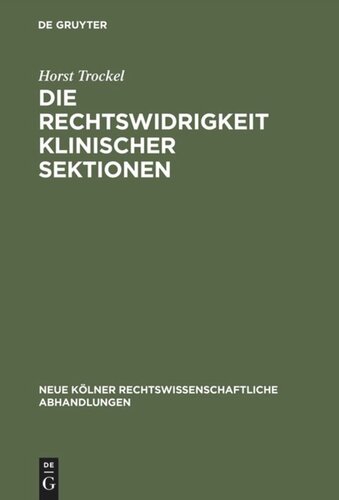 Die Rechtswidrigkeit klinischer Sektionen: Eine Frage der Rechtswissenschaft und der Medizin