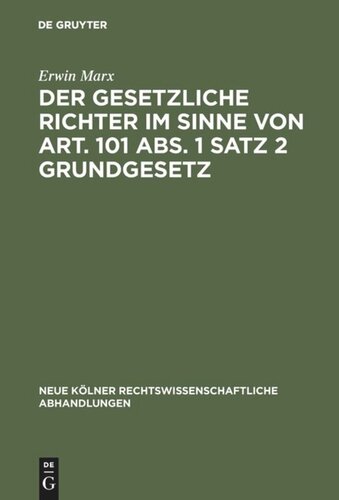 Der gesetzliche Richter im Sinne von Art. 101 Abs. 1 Satz 2 Grundgesetz