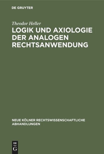 Logik und Axiologie der analogen Rechtsanwendung