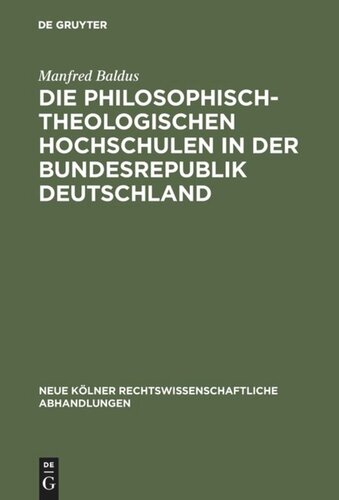 Die philosophisch-theologischen Hochschulen in der Bundesrepublik Deutschland: Geschichte und gegenwärtiger Rechtsstatus