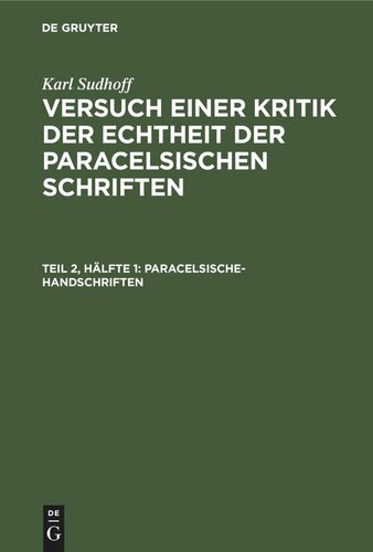 Versuch einer Kritik der Echtheit der Paracelsischen Schriften: Teil 2, Hälfte 1 Paracelsische-Handschriften