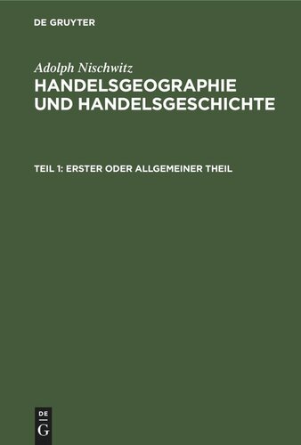Handelsgeographie und Handelsgeschichte: Teil 1 Erster oder allgemeiner Theil