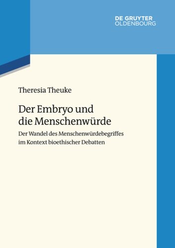 Der Embryo und die Menschenwürde: Der Wandel des Menschenwürdebegriffes im Kontext bioethischer Debatten