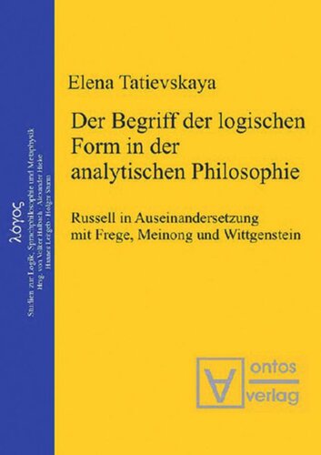Der Begriff der logischen Form in der Analytischen Philosophie: Russell in Auseinandersetzung mit Frege, Meinong und Wittgenstein