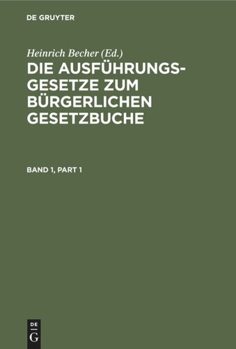 Die Ausführungsgesetze zum Bürgerlichen Gesetzbuche: Band 1